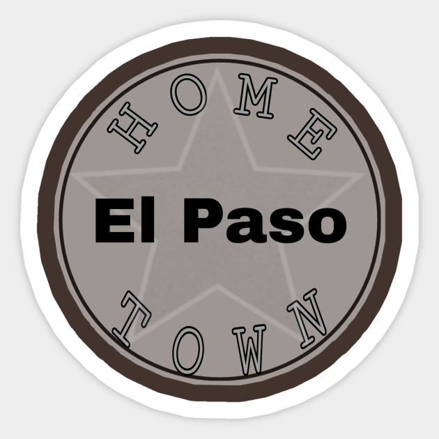 Hometown El Paso El Paso Sticker TeePublic